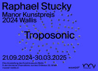 Manor- Kulturpreis 2024 Wallis - Raphael Stucky. Troposonic